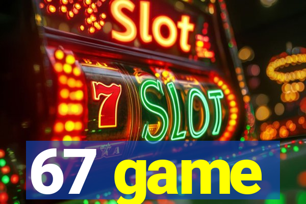 67 game